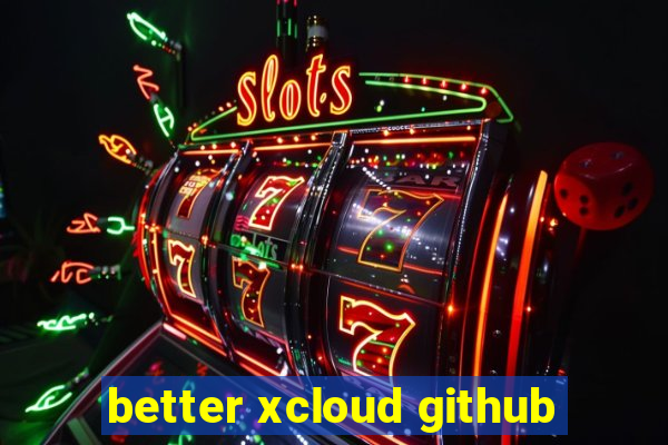 better xcloud github